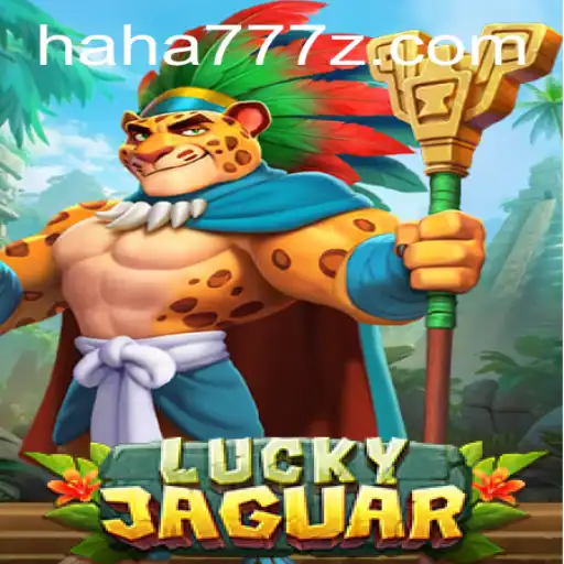 Dive into the Thrills of LuckyJaguar with HAHA 777