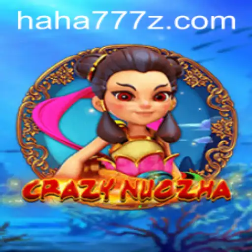 Exploring the Vibrant World of CrazyNuoZha and the Thrill of HAHA 777