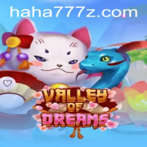 Exploring the Enchanting World of ValleyofDreams: Your Ultimate Guide with HAHA 777